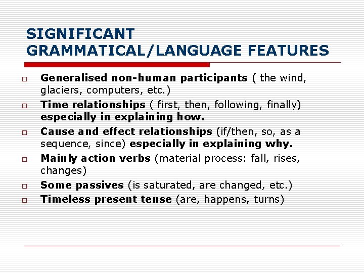 SIGNIFICANT GRAMMATICAL/LANGUAGE FEATURES o o o Generalised non-human participants ( the wind, glaciers, computers,