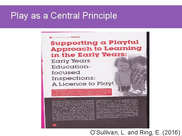 Play as a Central Principle O’Sullivan, L. and Ring, E. (2016) 