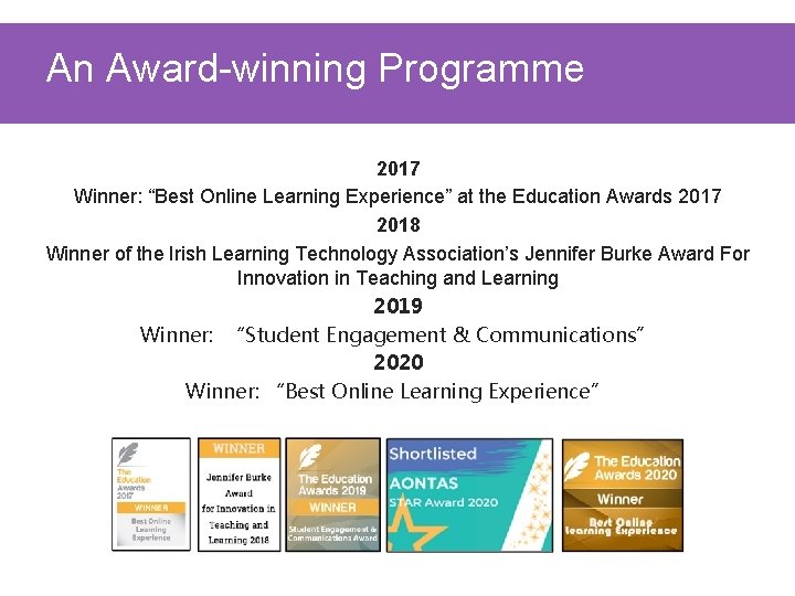 An Award-winning Programme 2017 Winner: “Best Online Learning Experience” at the Education Awards 2017