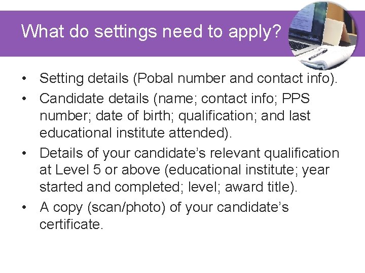 What do settings need to apply? • Setting details (Pobal number and contact info).