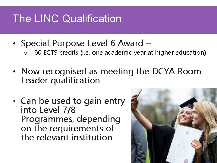 The LINC Qualification • Special Purpose Level 6 Award – o 60 ECTS credits