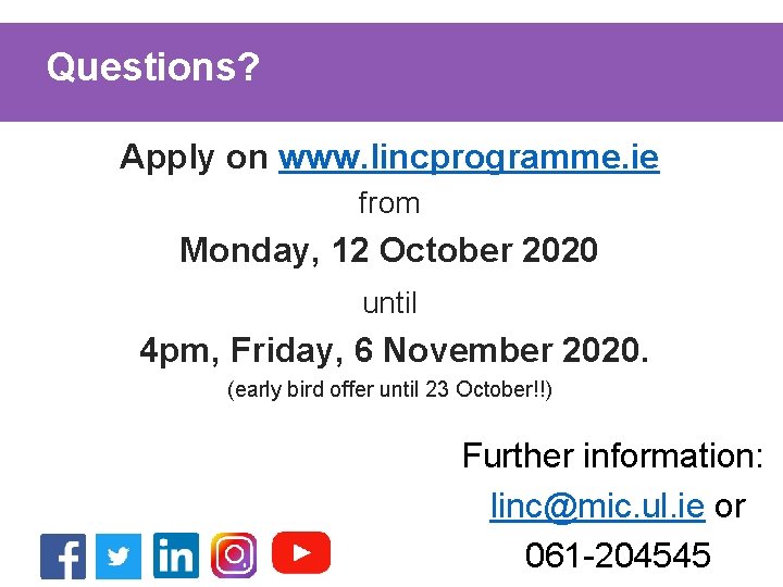 Questions? Apply on www. lincprogramme. ie from Monday, 12 October 2020 until 4 pm,