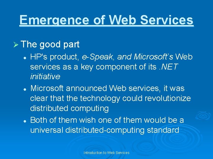 Emergence of Web Services Ø The good part l l l HP's product, e-Speak,