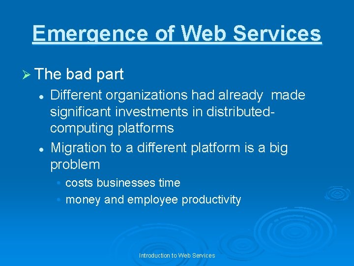 Emergence of Web Services Ø The bad part l l Different organizations had already