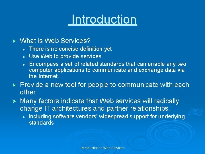 Introduction Ø What is Web Services? l l l There is no concise definition