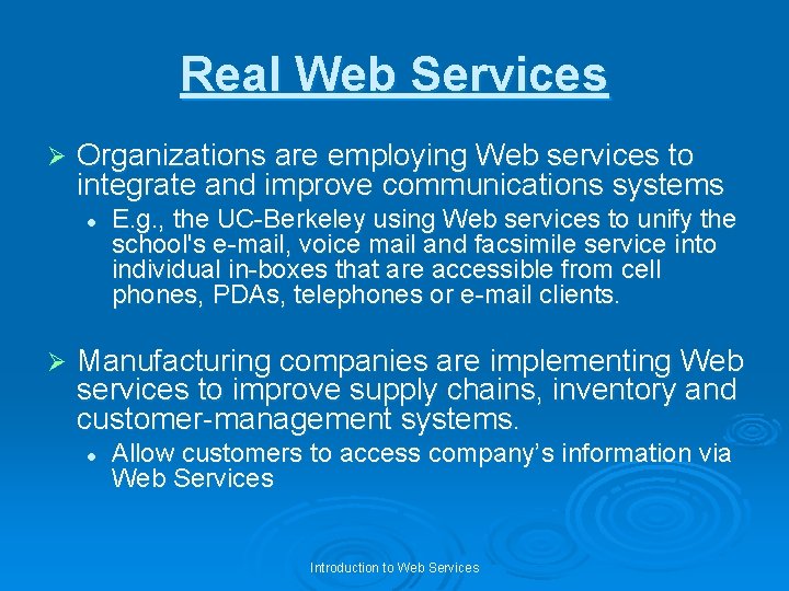 Real Web Services Ø Organizations are employing Web services to integrate and improve communications