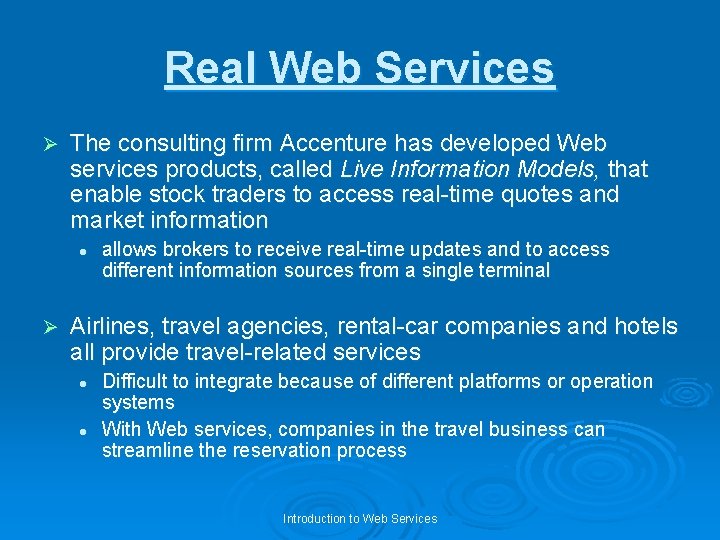 Real Web Services Ø The consulting firm Accenture has developed Web services products, called