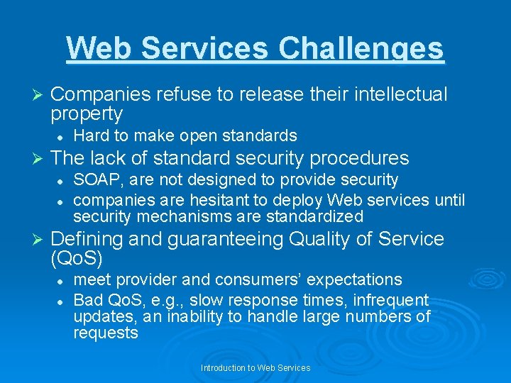 Web Services Challenges Ø Companies refuse to release their intellectual property l Ø The