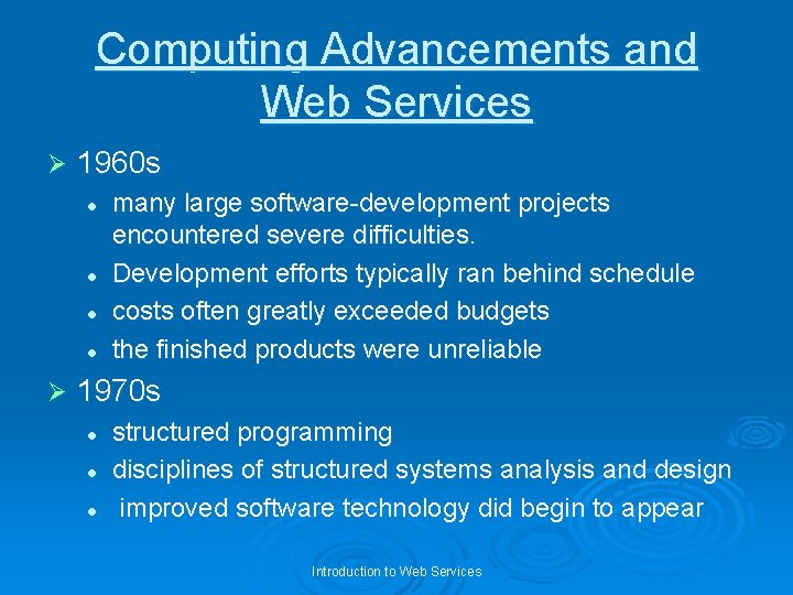 Computing Advancements and Web Services Ø 1960 s l l Ø many large software-development