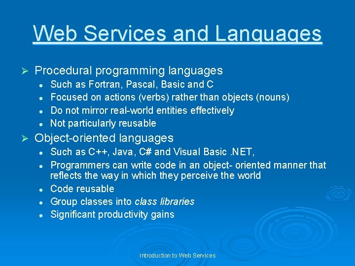 Web Services and Languages Ø Procedural programming languages l l Ø Such as Fortran,