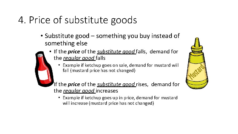 4. Price of substitute goods • Substitute good – something you buy instead of