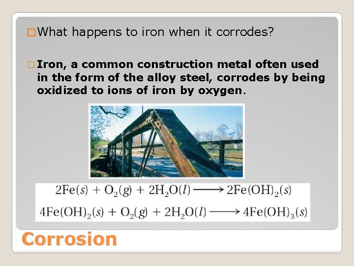 � What happens to iron when it corrodes? � Iron, a common construction metal