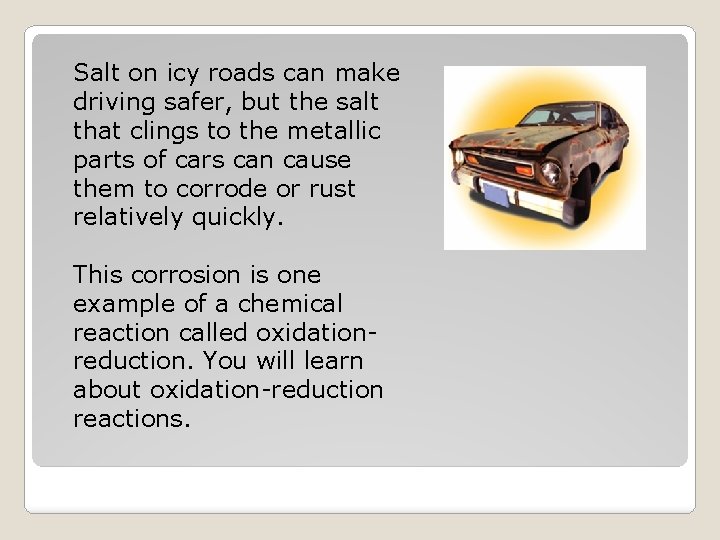 Salt on icy roads can make driving safer, but the salt that clings to