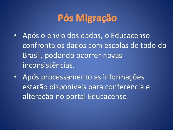 Pós Migração • Após o envio dos dados, o Educacenso confronta os dados com