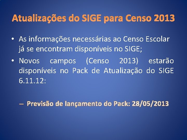 Atualizações do SIGE para Censo 2013 • As informações necessárias ao Censo Escolar já