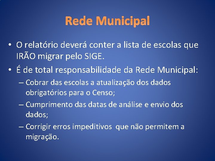 Rede Municipal • O relatório deverá conter a lista de escolas que IRÃO migrar