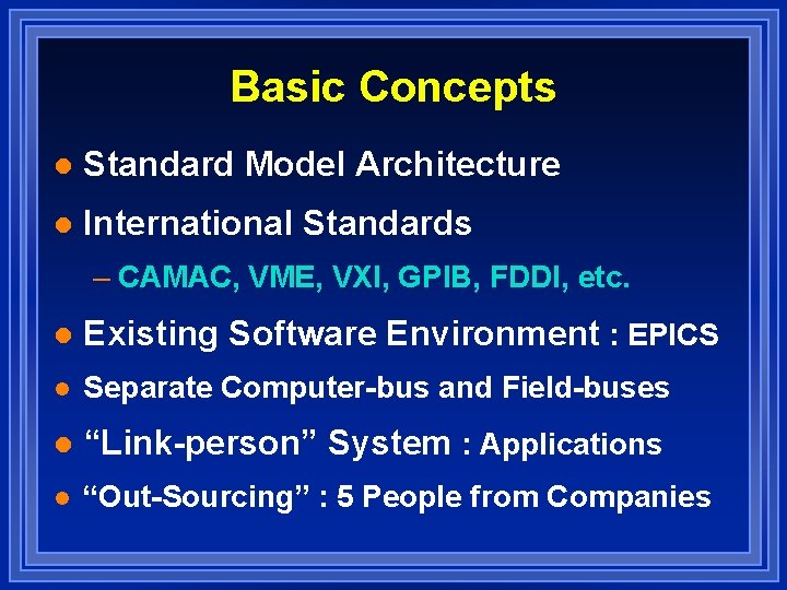 Basic Concepts l Standard Model Architecture l International Standards – CAMAC, VME, VXI, GPIB,