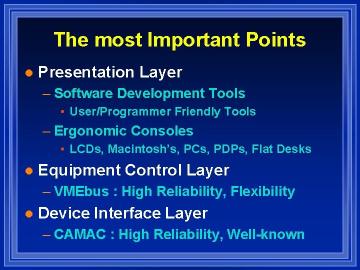 The most Important Points l Presentation Layer – Software Development Tools • User/Programmer Friendly