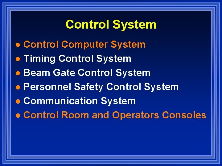 Control System Control Computer System l Timing Control System l Beam Gate Control System