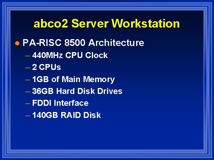 abco 2 Server Workstation l PA-RISC 8500 Architecture – 440 MHz CPU Clock –