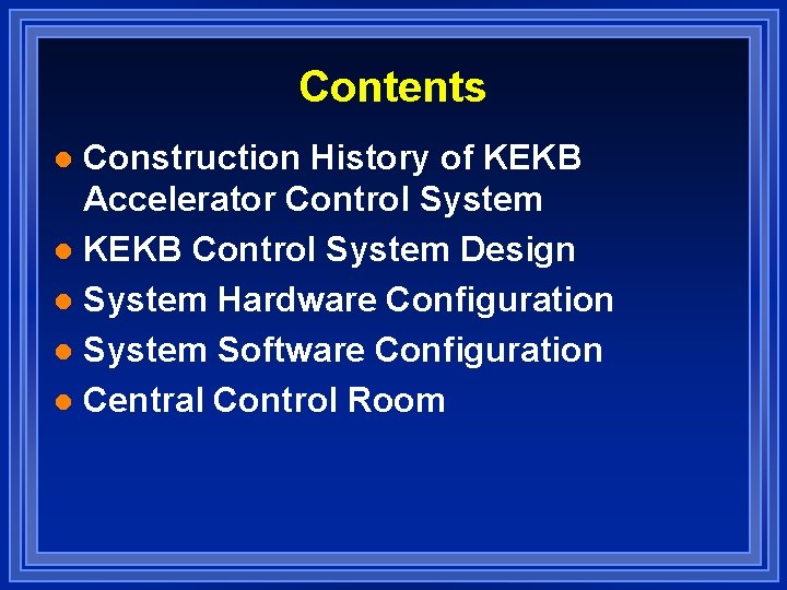 Contents Construction History of KEKB Accelerator Control System l KEKB Control System Design l