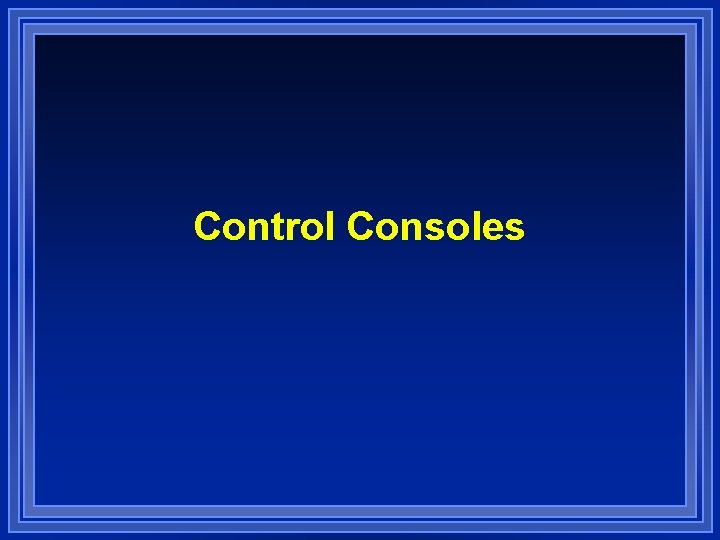 Control Consoles 