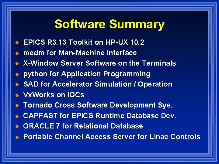 Software Summary l l l l l EPICS R 3. 13 Toolkit on HP-UX