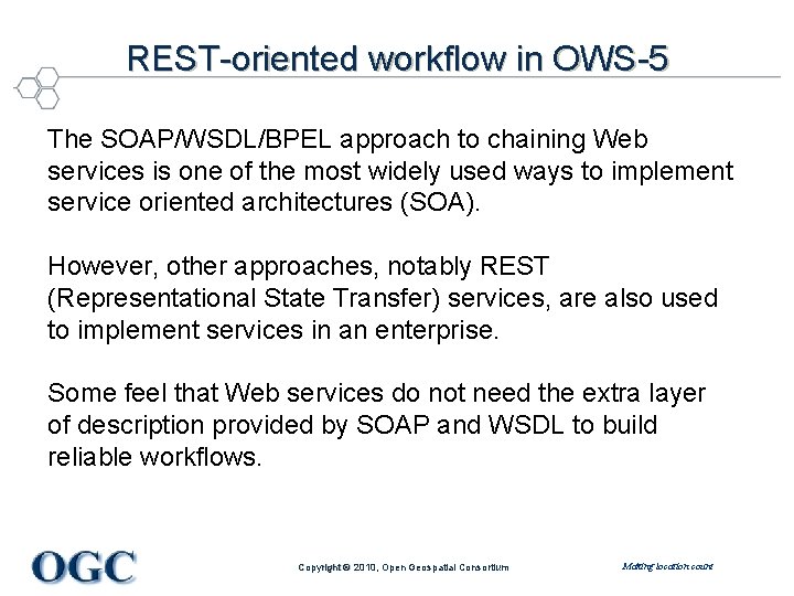 REST-oriented workflow in OWS-5 The SOAP/WSDL/BPEL approach to chaining Web services is one of