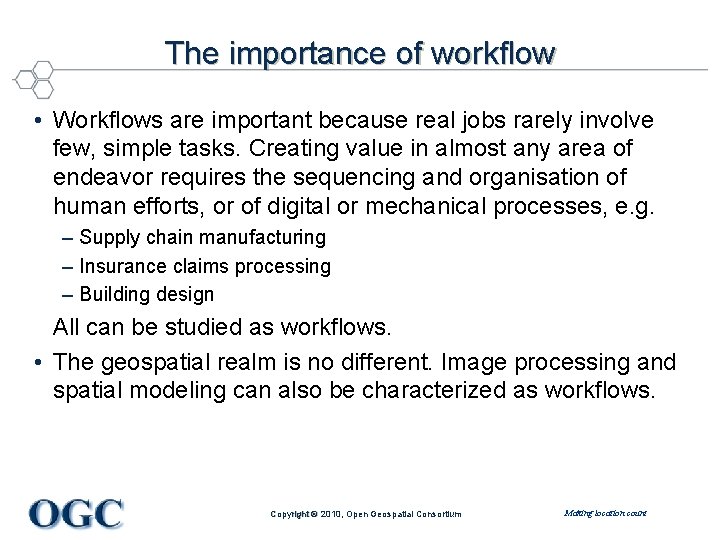 The importance of workflow • Workflows are important because real jobs rarely involve few,