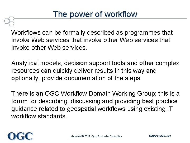 The power of workflow Workflows can be formally described as programmes that invoke Web
