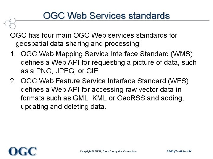 OGC Web Services standards OGC has four main OGC Web services standards for geospatial