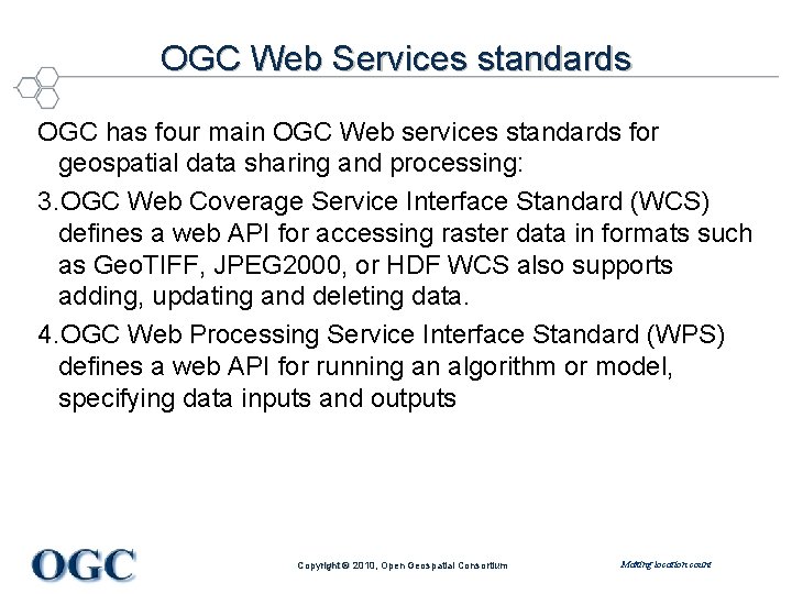 OGC Web Services standards OGC has four main OGC Web services standards for geospatial