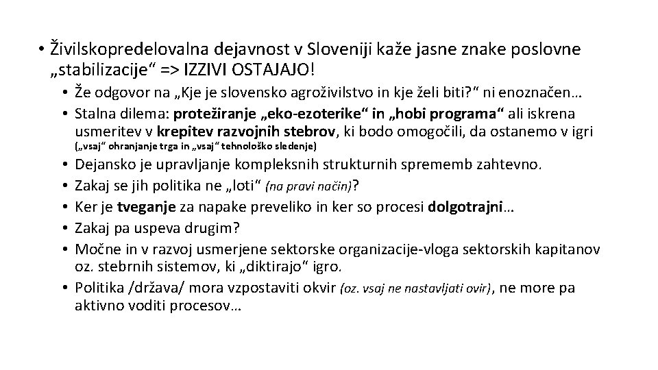  • Živilskopredelovalna dejavnost v Sloveniji kaže jasne znake poslovne „stabilizacije“ => IZZIVI OSTAJAJO!