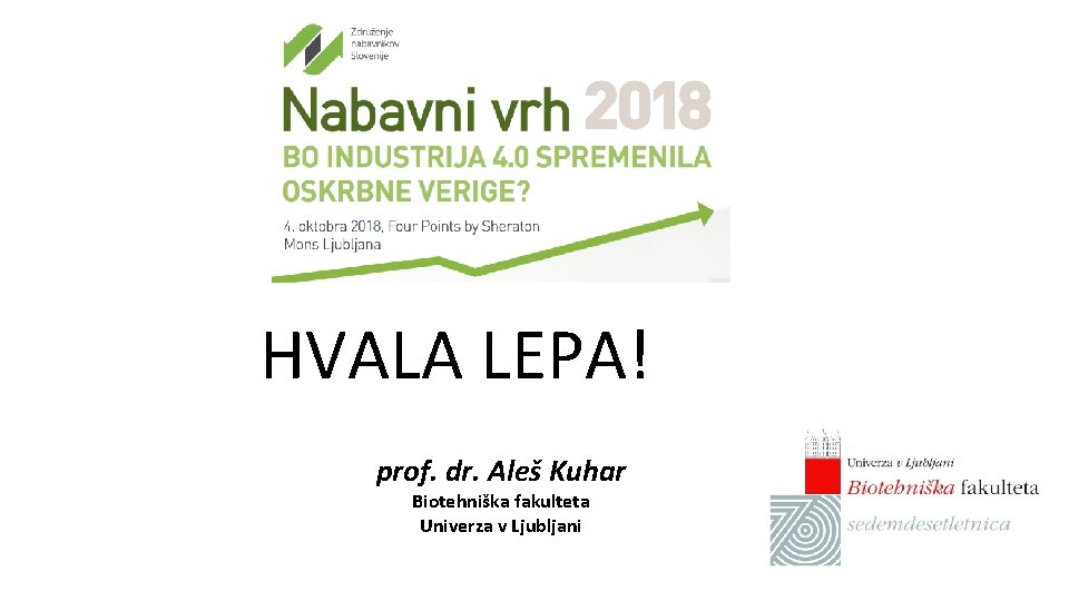 HVALA LEPA! prof. dr. Aleš Kuhar Biotehniška fakulteta Univerza v Ljubljani 
