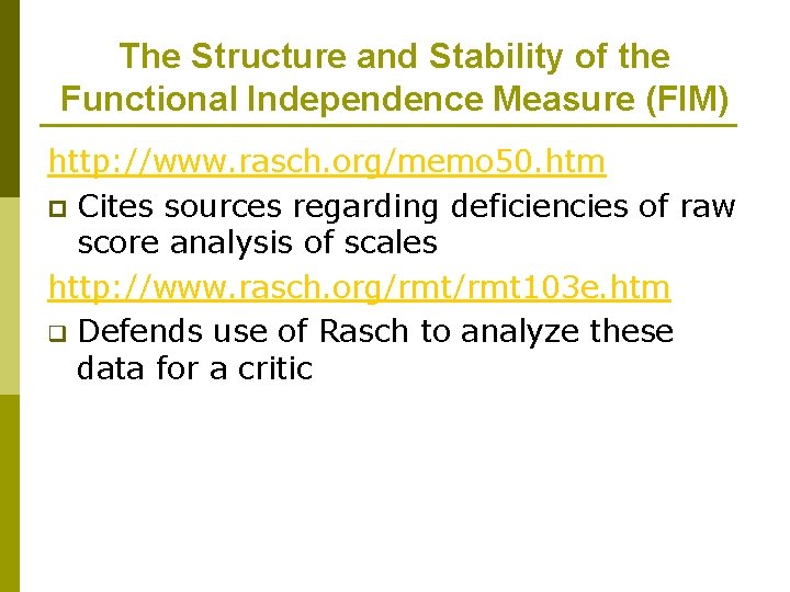 The Structure and Stability of the Functional Independence Measure (FIM) http: //www. rasch. org/memo