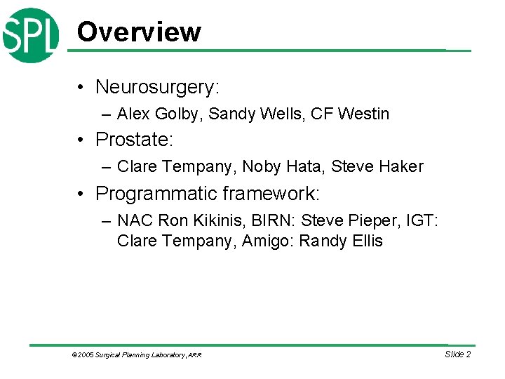 Overview • Neurosurgery: – Alex Golby, Sandy Wells, CF Westin • Prostate: – Clare