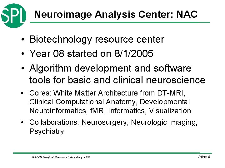 Neuroimage Analysis Center: NAC • Biotechnology resource center • Year 08 started on 8/1/2005