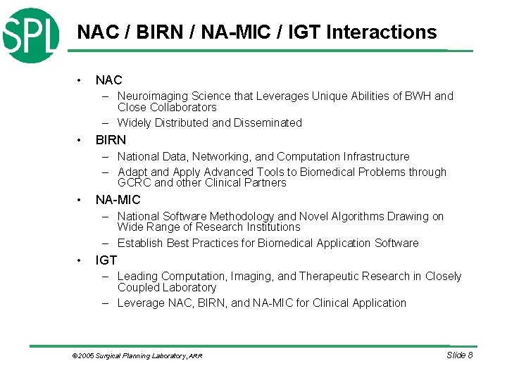 NAC / BIRN / NA-MIC / IGT Interactions • NAC – Neuroimaging Science that