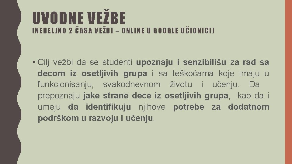 UVODNE VEŽBE (NEDELJNO 2 ČASA VEŽBI – ONLINE U GOOGLE UČIONICI) • Cilj vežbi