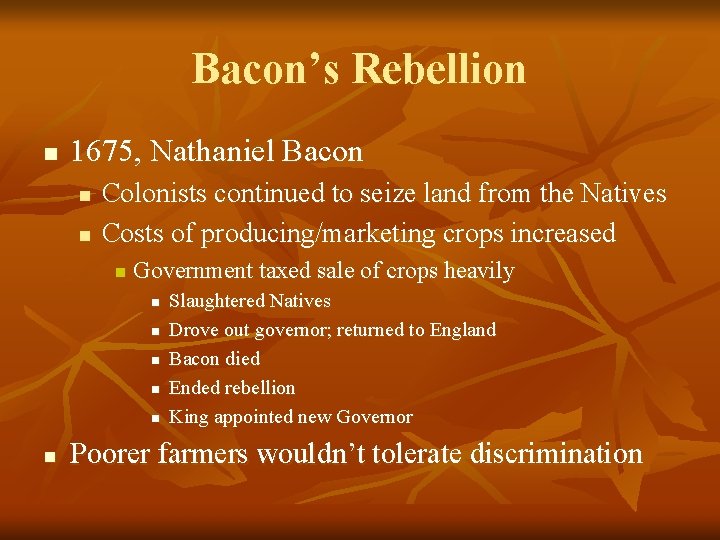 Bacon’s Rebellion n 1675, Nathaniel Bacon n n Colonists continued to seize land from