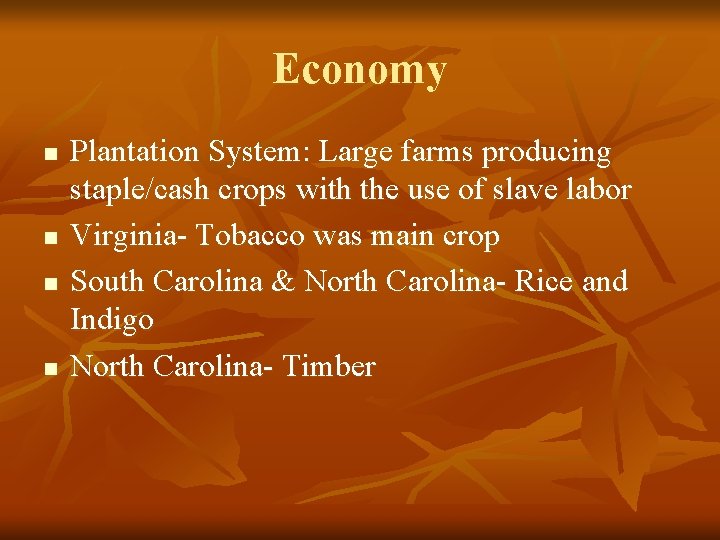 Economy n n Plantation System: Large farms producing staple/cash crops with the use of