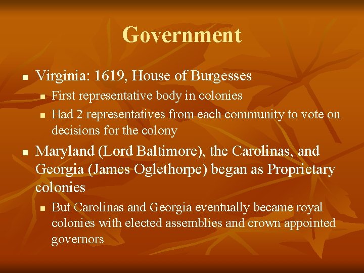 Government n Virginia: 1619, House of Burgesses n n n First representative body in