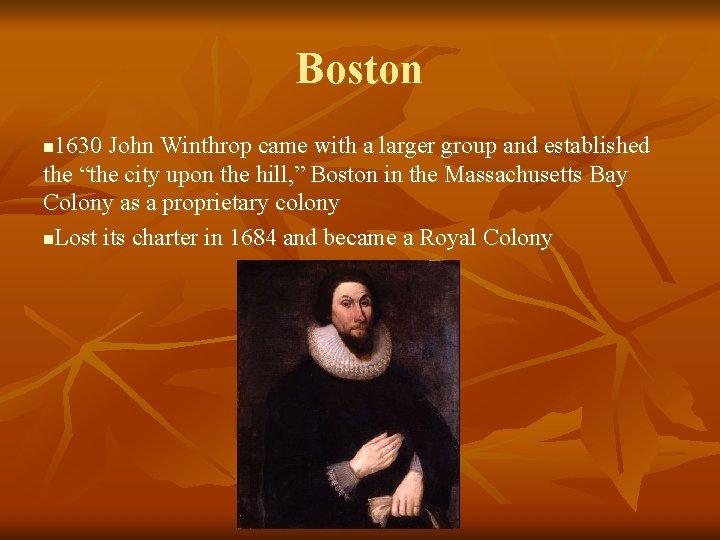 Boston 1630 John Winthrop came with a larger group and established the “the city