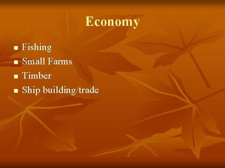 Economy n n Fishing Small Farms Timber Ship building/trade 