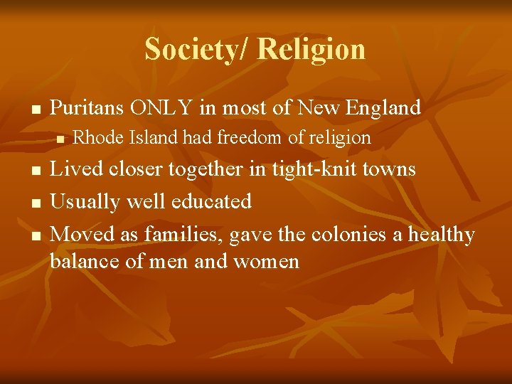 Society/ Religion n Puritans ONLY in most of New England n n Rhode Island