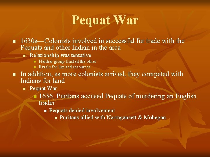 Pequat War n 1630 s—Colonists involved in successful fur trade with the Pequats and