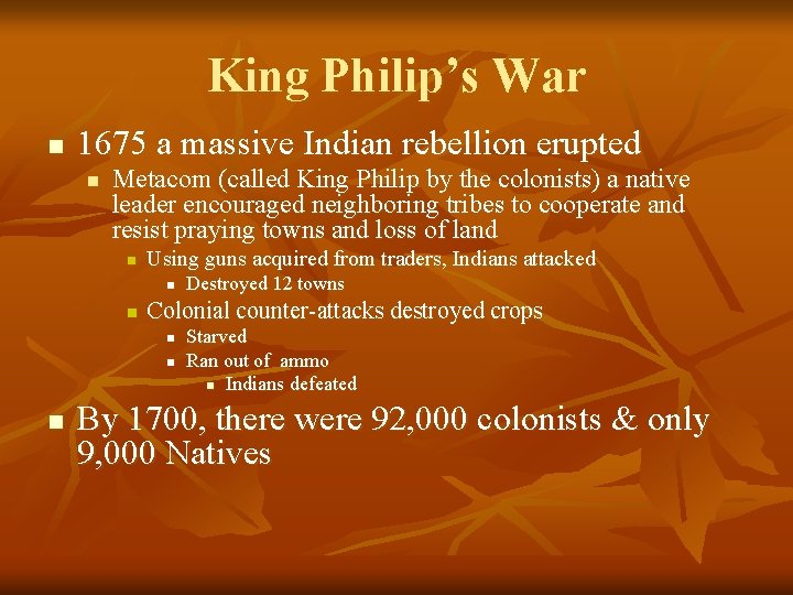 King Philip’s War n 1675 a massive Indian rebellion erupted n Metacom (called King