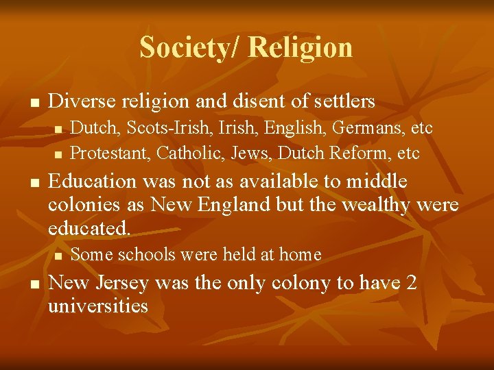 Society/ Religion n Diverse religion and disent of settlers n n n Education was