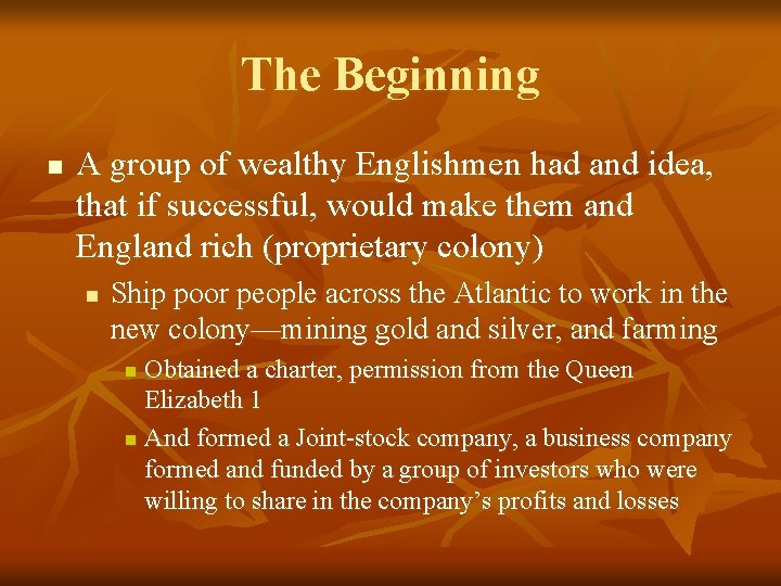 The Beginning n A group of wealthy Englishmen had and idea, that if successful,