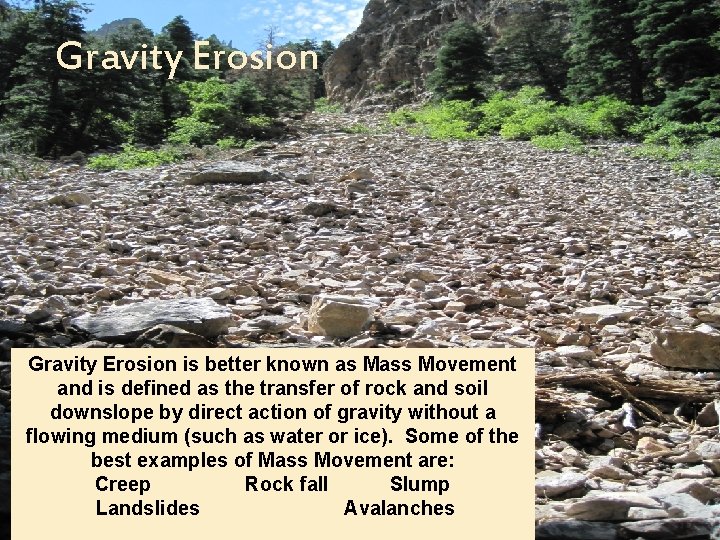 Gravity Erosion is better known as Mass Movement and is defined as the transfer